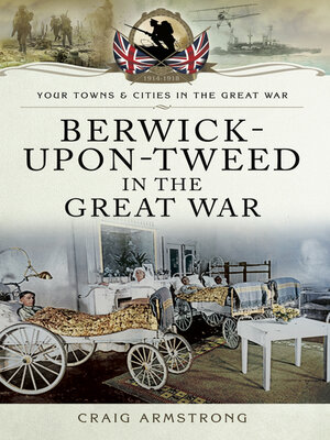 cover image of Berwick-Upon-Tweed in the Great War